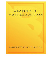 Bryant-Woolridge, Lori — Weapons of Mass Seduction