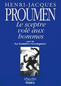 Proumen, Henri-Jacques — Le sceptre volé aux hommes
