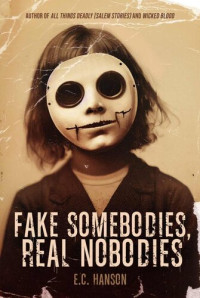 Hanson, E.C. — Fake Somebodies, Real Nobodies