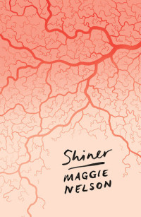 Maggie Nelson — Shiner
