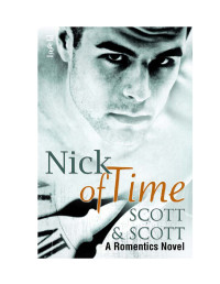 Scott & Scott — Nick of Time: A Romentics Novel