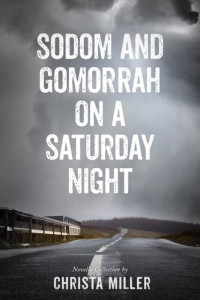 Christa Miller, Lisa D. Kastner — Sodom & Gomorrah on a Saturday Night: A Novella Collection