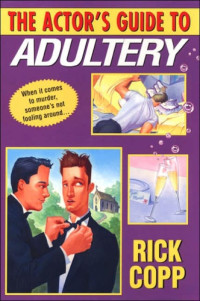 Copp Rick — The Actor's Guide To Adultery