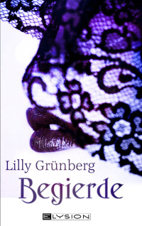 Gruenberg Lilly — Begierde