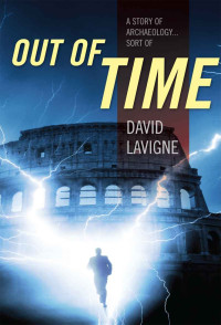 LaVigne David — Out of Time: A story of archaeology, sort of