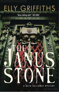 Elly Griffiths — The Janus Stone (Ruth Galloway Mystery 2)