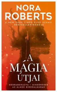 Nora Roberts — A mágia útjai
