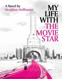 Hoffmann Meaghan — My Life With The Movie Star