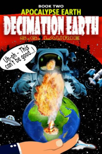 SG Laurie — Apocalypse Earth - Decimation Earth (Book 2): Monty Python's Firefly...!