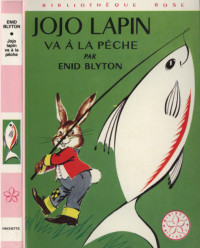 Blyton Enid — Jojo Lapin va à la pêche
