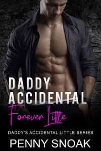 Penny Snoak — Daddy's Accidental Forever Little: An Age Play, DDlg, Instalove, Standalone, Romance (Daddy's Accidental Little Series Book 7)