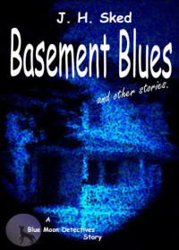 Sked, J H — Basement Blues and Other Stories