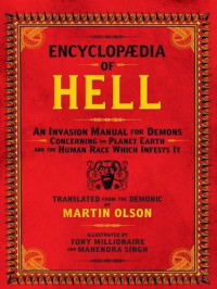 Olson Martin — Encyclopaedia of Hell - An Invasion Manual for Demons Concerning the Planet Earth