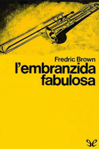 Fredric Brown — L’embranzida fabulosa