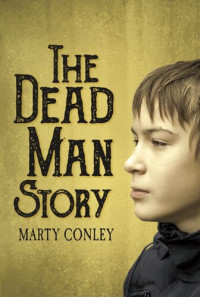 Marty Conley — The Dead Man Story