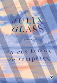 Julia Glass — En ces temps de tempêtes