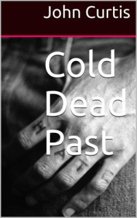 Curtis John — Cold Dead Past