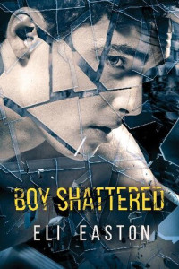Eli Easton — Boy Shattered