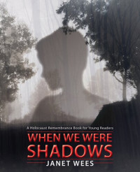 Janet Wees — When We Were Shadows