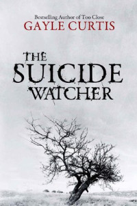 Gayle Curtis — The Suicide Watcher