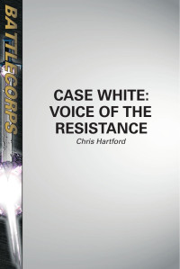 Hartford Chris — Case White, Voice of the Resistance