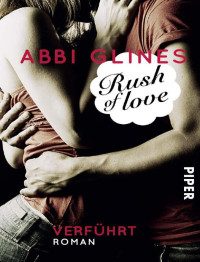 Abbi Glines — Rush Of Love – Verführt