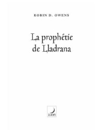 Owens, Robin D — La prophétie de LLadrana