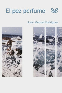 Juan Manuel Rodríguez — El pez perfume