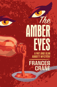 Frances Crane — The Amber Eyes: Pat and Jean Abbott Mystery Serie, Book 25