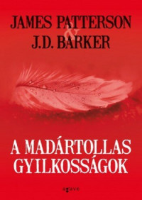 James Patterson, J. D. Barker — A madártollas gyilkosságok