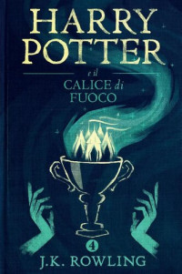 Joanne K. Rowling — Harry Potter e il calice di fuoco