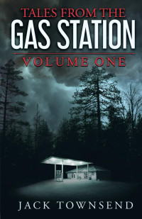 Jack Townsend — Tales from the Gas Station - Volume 1