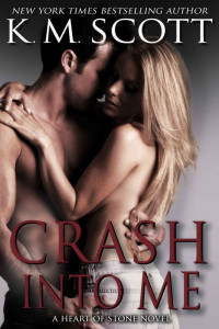 Scott, K M — Crash Into Me