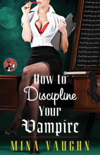 Vaughn Mina — How to Discipline Your Vampire