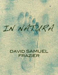 Frazier, David Samuel — IN NATURA: a science fiction novel