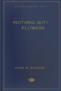 John G. McDaid — (Nothing But) Flowers