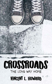 Vincent L Howard — Crossroads: The Long Way Home