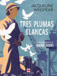 Jacqueline Winspear — Tres plumas blancas