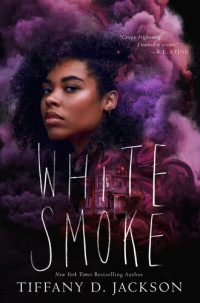 Tiffany D. Jackson — White Smoke