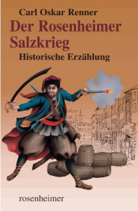 Renner, Carl Oskar — Der Rosenheimer Salzkrieg