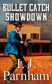 I. J. Parnham — Bullet Catch Showdown