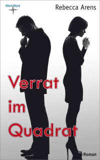 Rebecca Arens — Verrat im Quadrat