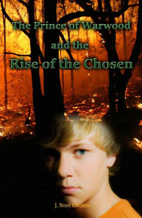Clinton, Noel J — The Prince of Warwood and The Rise of the Chosen