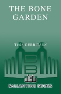 Gerritsen Tess — The Bone Garden