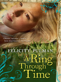 Pulman Felicity — A Ring Through Time