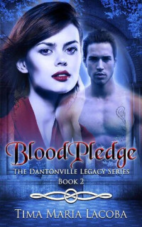 Tima Maria Lacoba — BloodPledge: The Dantonville Legacy Series Book 2 of 4 (A Paranormal Romance)