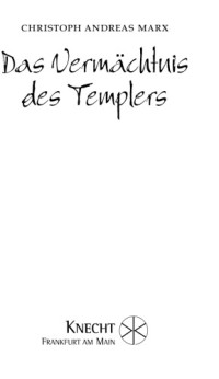 Marx, Christoph Andreas — Das Vermaechtnis des Templers