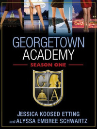 Etting Jessica; Schwartz Alyssa — Georgetown Academy, Season One