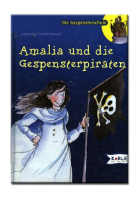 Fischer-Hunold, Alexandra — Amalia und die Gespensterpiraten