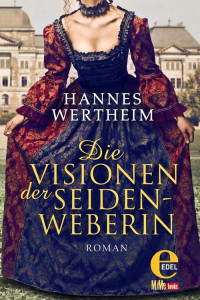 Wertheim Hannes — Die Visionen der Seidenweberin